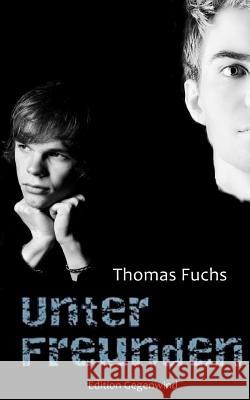 Unter Freunden Thomas Fuchs 9781514745373 Createspace - książka