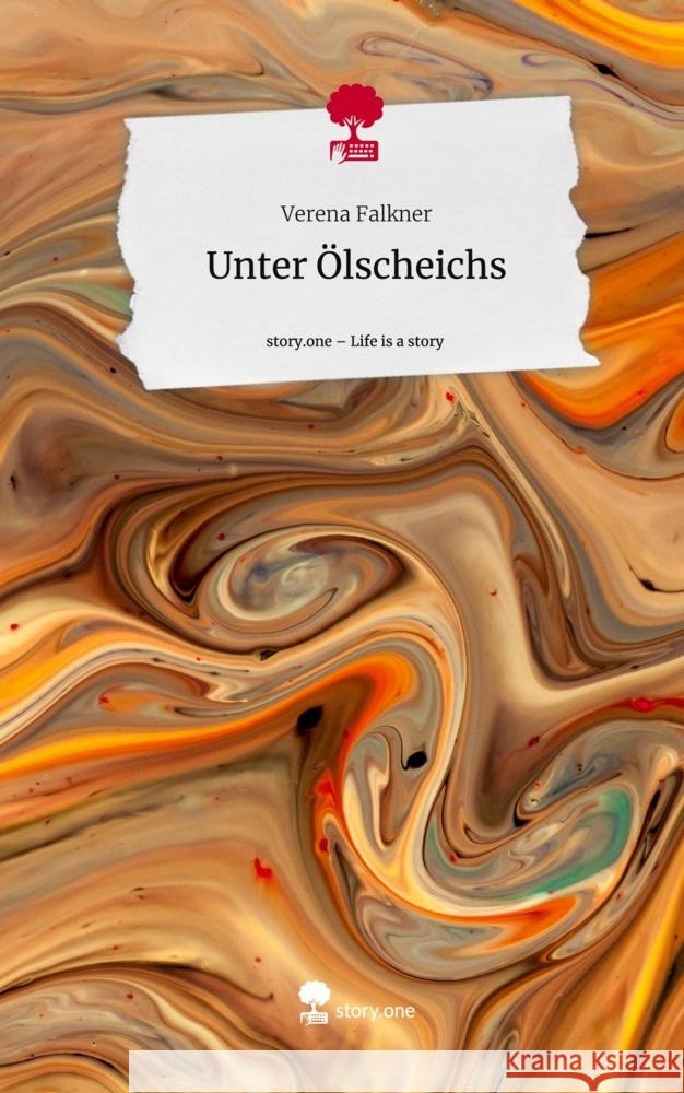 Unter Ölscheichs. Life is a Story - story.one Falkner, Verena 9783711577245 story.one publishing - książka