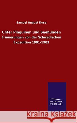 Unter Pinguinen und Seehunden Duse, Samuel August 9783846070284 Salzwasser-Verlag Gmbh - książka