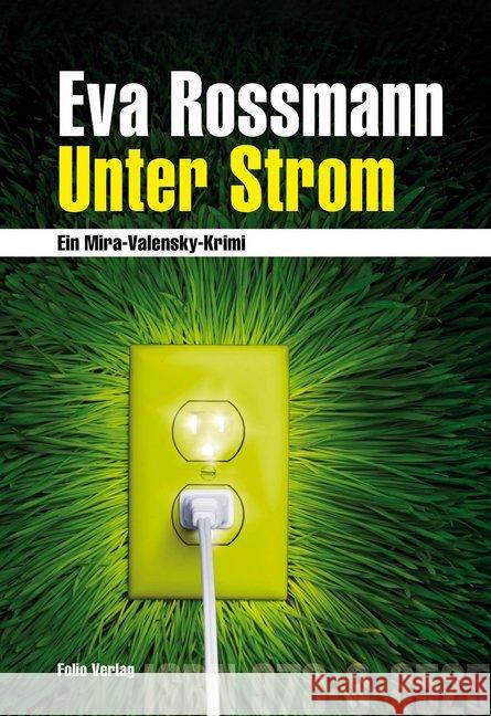 Unter Strom : Ein Mira-Valensky-Krimi Rossmann, Eva 9783852566054 Folio, Wien - książka