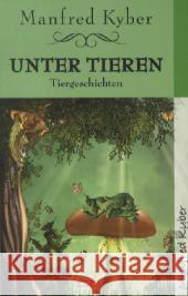 Unter Tieren : Tiergeschichten Kyber, Manfred 9783895396380 Michaels-Verlag - książka