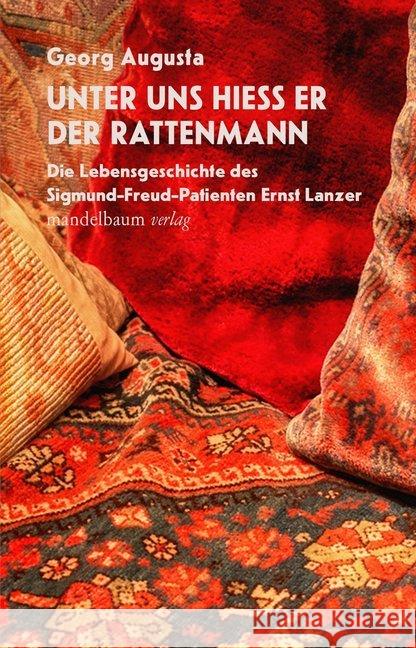 Unter uns hieß er der Rattenmann : Die Lebensgeschichte des Sigmund-Freud-Patienten Ernst Lanzer Augusta, Georg 9783854768678 Mandelbaum - książka