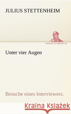 Unter vier Augen Stettenheim, Julius 9783842414181 TREDITION CLASSICS - książka