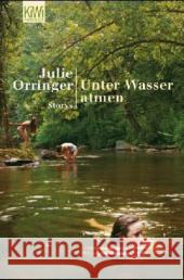 Unter Wasser atmen : Storys Orringer, Julie Abarbanell, Bettina  9783462034844 Kiepenheuer & Witsch - książka
