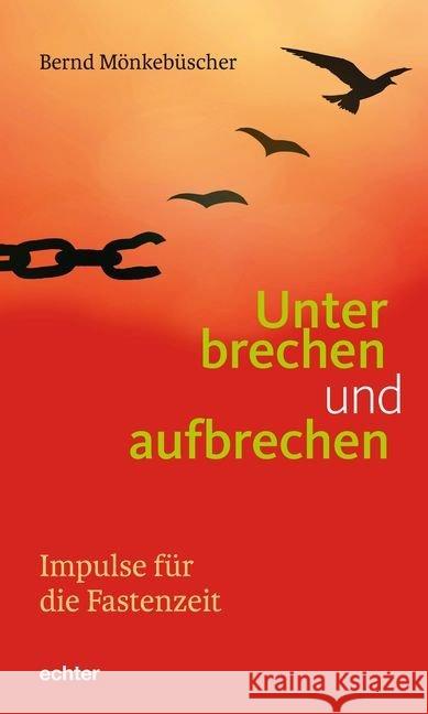 Unterbrechen und aufbrechen : Impulse für die Fastenzeit Mönkebüscher, Bernd 9783429043513 Echter - książka