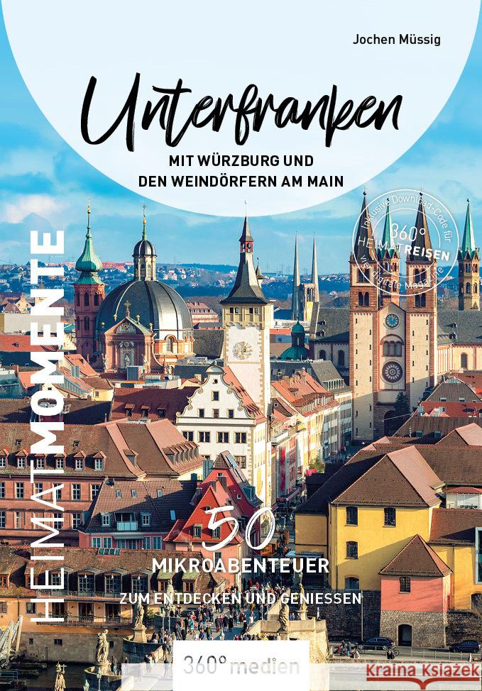 Unterfranken mit Würzburg und den Weindörfern am Main - HeimatMomente Müssig, Jochen 9783968553207 36Grad Medien Mettmann - książka