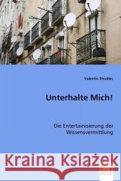 Unterhalte Mich! : Die Entertainisierung der Wissensvermittlung Struklec, Valentin 9783639043730 VDM Verlag Dr. Müller - książka