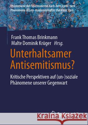 Unterhaltsamer Antisemitismus?: Kritische Perspektiven Auf (A-)Soziale Ph?nomene Unserer Gegenwart Frank Thomas Brinkmann Malte Dominik Kr?ger 9783658485535 Springer vs - książka