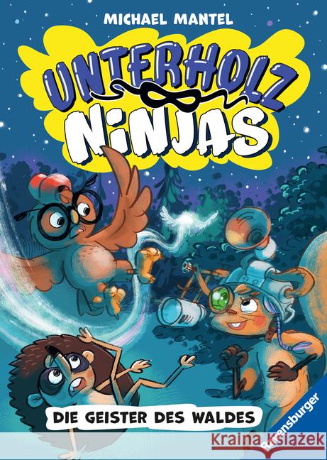 Unterholz-Ninjas, Band 4 - Die Geister des Waldes Mantel, Michael 9783473405275 Ravensburger Verlag - książka