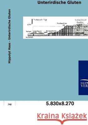 Unterirdische Gluten Hippolyt Haas 9783846005187 Salzwasser-Verlag Gmbh - książka