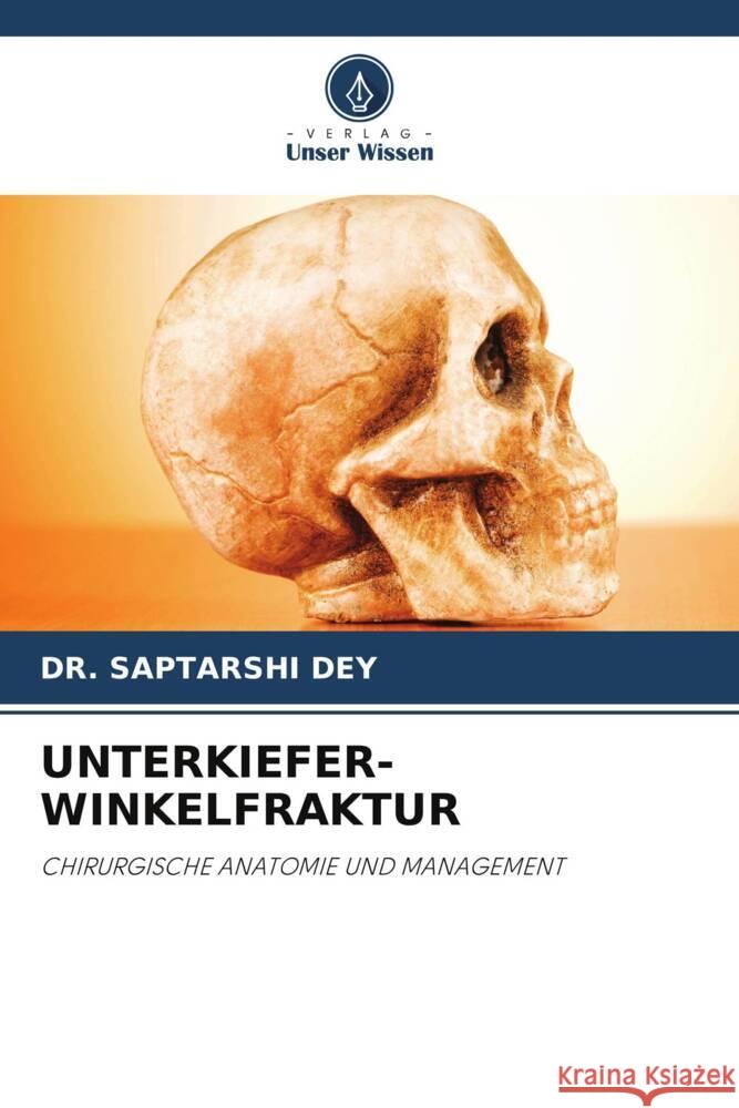 UNTERKIEFER-WINKELFRAKTUR DEY, DR. SAPTARSHI 9786206463313 Verlag Unser Wissen - książka