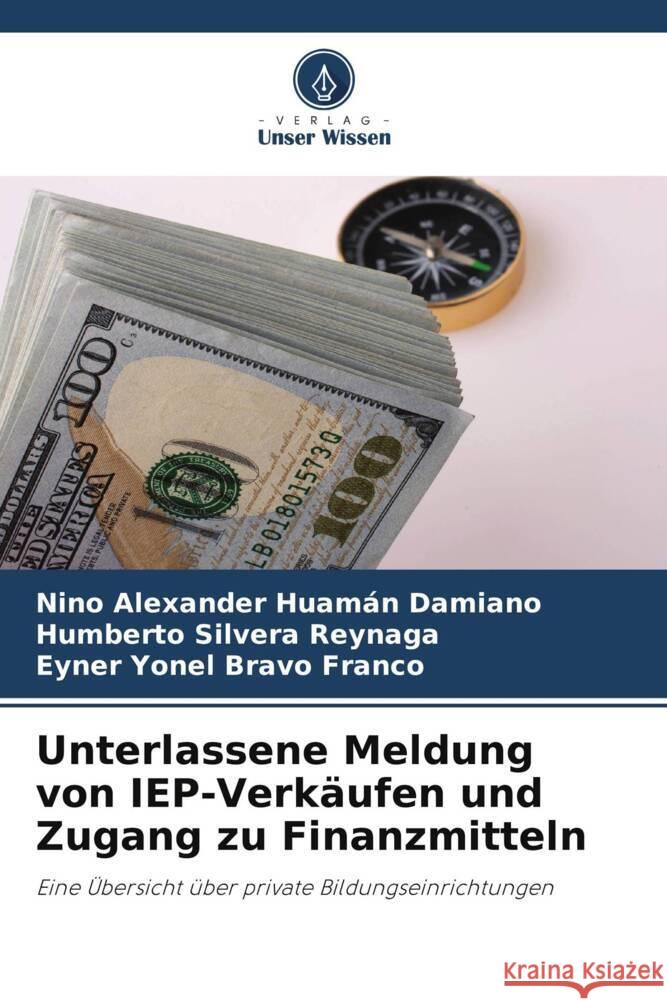 Unterlassene Meldung von IEP-Verkäufen und Zugang zu Finanzmitteln Huamán Damiano, Nino Alexander, Silvera Reynaga, Humberto, Bravo Franco, Eyner Yonel 9786206515845 Verlag Unser Wissen - książka