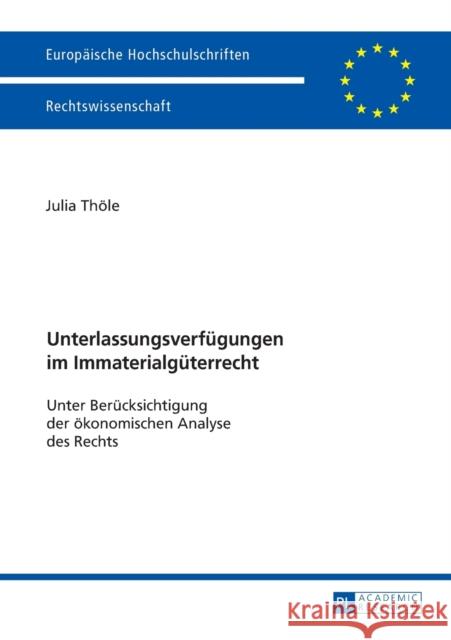 Unterlassungsverfuegungen Im Immaterialgueterrecht: Unter Beruecksichtigung Der Oekonomischen Analyse Des Rechts Thöle, Julia 9783631713563 Peter Lang Gmbh, Internationaler Verlag Der W - książka