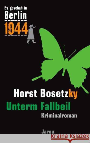 Unterm Fallbeil : Kappes 18. Fall. Kriminalroman Bosetzky, Horst 9783897736801 Jaron Verlag - książka