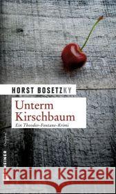 Unterm Kirschbaum : Ein Theodor-Fontane-Krimi Bosetzky, Horst   9783839210253 Gmeiner - książka