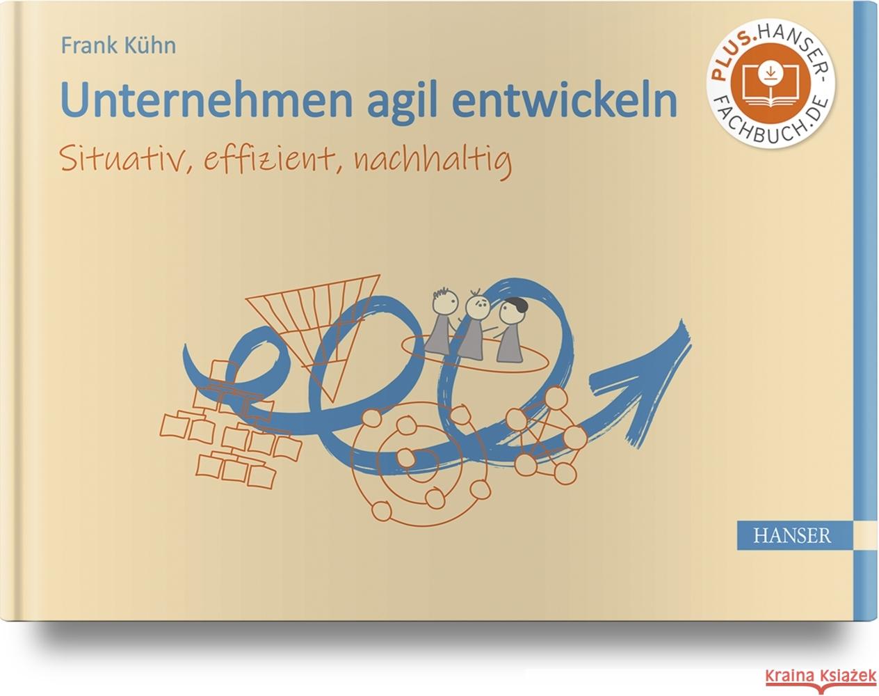 Unternehmen agil entwickeln Kühn, Frank 9783446471580 Hanser Fachbuchverlag - książka
