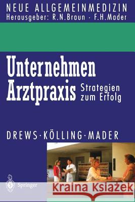Unternehmen Arztpraxis: Strategien Zum Erfolg Drews, Michael 9783540573920 Not Avail - książka