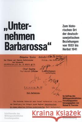 Unternehmen Barbarossa: Zum Historischen Ort Der Deutsch-Sowjetischen Beziehungen Von 1933 Bis Herbst 1941 Roland G Foerster 9783486559798 Walter de Gruyter - książka