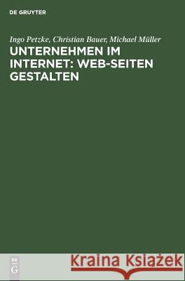 Unternehmen im Internet: Web-Seiten gestalten Ingo Petzke, Christian Bauer, Michael Müller 9783486245370 Walter de Gruyter - książka