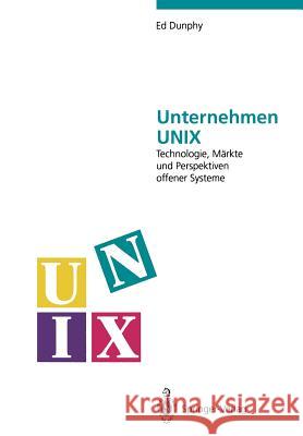 Unternehmen Unix: Technologie, Märkte Und Perspektiven Offener Systeme Meyer, B. 9783642772450 Springer - książka