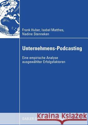 Unternehmens-Podcasting: Eine Empirische Analyse Ausgewählter Erfolgsfaktoren Huber, Frank 9783834912275 Gabler Verlag - książka