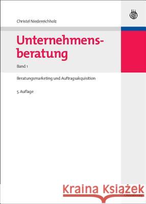 Unternehmensberatung, Band 1, Unternehmensberatung Niedereichholz, Christel 9783486590890 Oldenbourg - książka