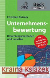 Unternehmensbewertung : Bewertungsmethoden und -ansätze. Die wichtigsten Fragen aus der Praxis Zwirner, Christian 9783406640827 Beck Juristischer Verlag - książka
