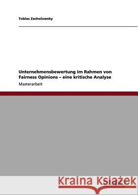 Unternehmensbewertung im Rahmen von Fairness Opinions - eine kritische Analyse Zacholowsky, Tobias 9783640990603 Grin Verlag - książka