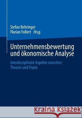 Unternehmensbewertung Und Ökonomische Analyse: Interdisziplinäre Aspekte Zwischen Theorie Und Praxis Behringer, Stefan 9783658402341 Springer Gabler - książka