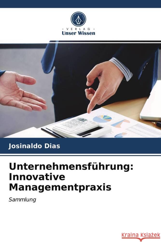 Unternehmensführung: Innovative Managementpraxis Dias, Josinaldo 9786204026510 Verlag Unser Wissen - książka