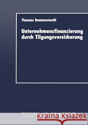 Unternehmensfinanzierung Durch Tilgungsversicherung Thomas Dommermuth 9783824400751 Gabler Verlag - książka