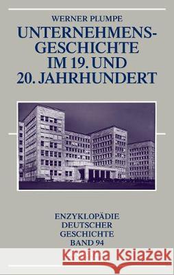 Unternehmensgeschichte Im 19. Und 20. Jahrhundert Plumpe, Werner 9783486581041 Walter de Gruyter - książka