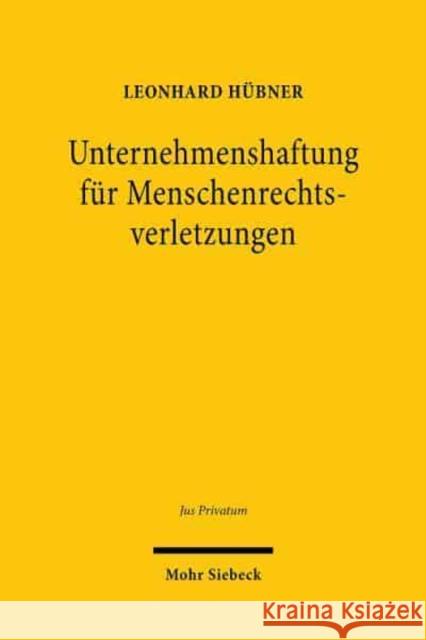 Unternehmenshaftung Fur Menschenrechtsverletzungen Leonhard Hubner 9783161602719 Mohr Siebeck - książka