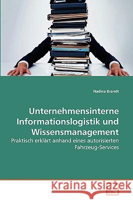 Unternehmensinterne Informationslogistik und Wissensmanagement Nadine Brandt 9783639259940 VDM Verlag - książka