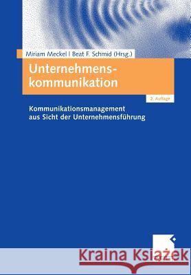 Unternehmenskommunikation: Kommunikationsmanagement Aus Sicht Der Unternehmensführung Meckel, Miriam 9783834909732 Gabler - książka