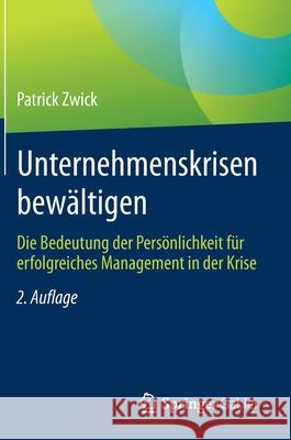 Unternehmenskrisen Bewältigen: Die Bedeutung Der Persönlichkeit Für Erfolgreiches Management in Der Krise Zwick, Patrick 9783658335434 Springer Gabler - książka