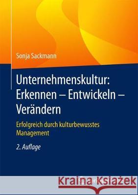 Unternehmenskultur: Erkennen - Entwickeln - Verändern: Erfolgreich Durch Kulturbewusstes Management Sackmann, Sonja 9783658186333 Springer Gabler - książka