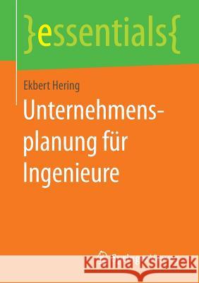 Unternehmensplanung Für Ingenieure Hering, Ekbert 9783658084356 Springer Vieweg - książka