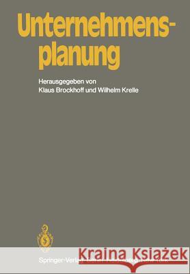 Unternehmensplanung: Referate Eines Kolloquiums an Der Fernuniversität Hagen, 11. Und 12. Juli 1981 Brockhoff, K. 9783642680014 Springer - książka