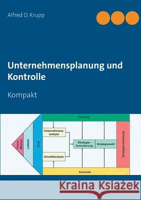 Unternehmensplanung und Kontrolle: Kompakt Alfred D Krupp 9783732286041 Books on Demand - książka
