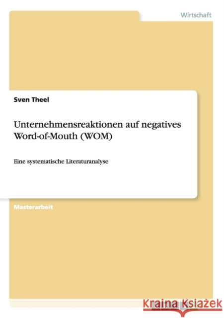 Unternehmensreaktionen auf negatives Word-of-Mouth (WOM): Eine systematische Literaturanalyse Theel, Sven 9783656624257 Grin Verlag Gmbh - książka
