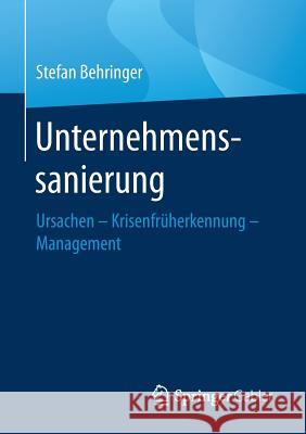 Unternehmenssanierung: Ursachen - Krisenfrüherkennung - Management Behringer, Stefan 9783834933201 Springer Gabler - książka