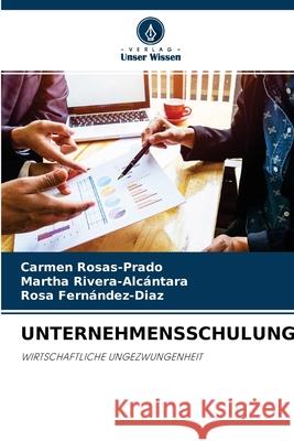 Unternehmensschulung Carmen Rosas-Prado, Martha Rivera-Alcántara, Rosa Fernández-Diaz 9786204150161 Verlag Unser Wissen - książka