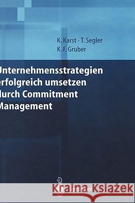 Unternehmensstrategien Erfolgreich Umsetzen Durch Commitment Management Klaus Karst Tilmann Segler Karl F. Gruber 9783540661191 Springer - książka