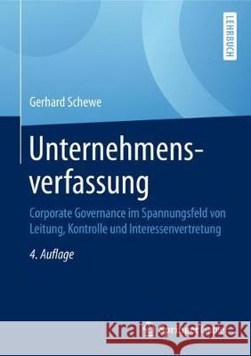 Unternehmensverfassung: Corporate Governance Im Spannungsfeld Von Leitung, Kontrolle Und Interessenvertretung Schewe, Gerhard 9783662580011 Springer Gabler - książka
