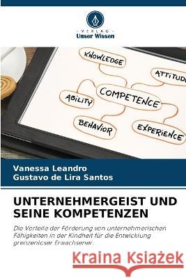 Unternehmergeist Und Seine Kompetenzen Vanessa Leandro, Gustavo de Lira Santos 9786202739764 Verlag Unser Wissen - książka