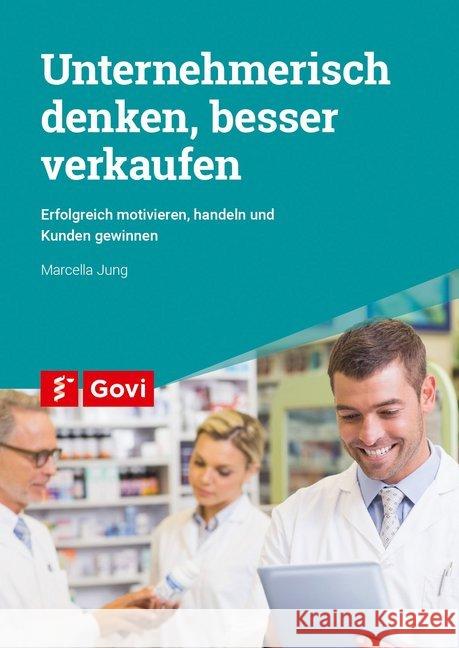 Unternehmerisch denken, besser verkaufen : Erfolgreich motivieren, handeln und Kunden gewinnen Jung, Marcella 9783774113794 Avoxa - książka