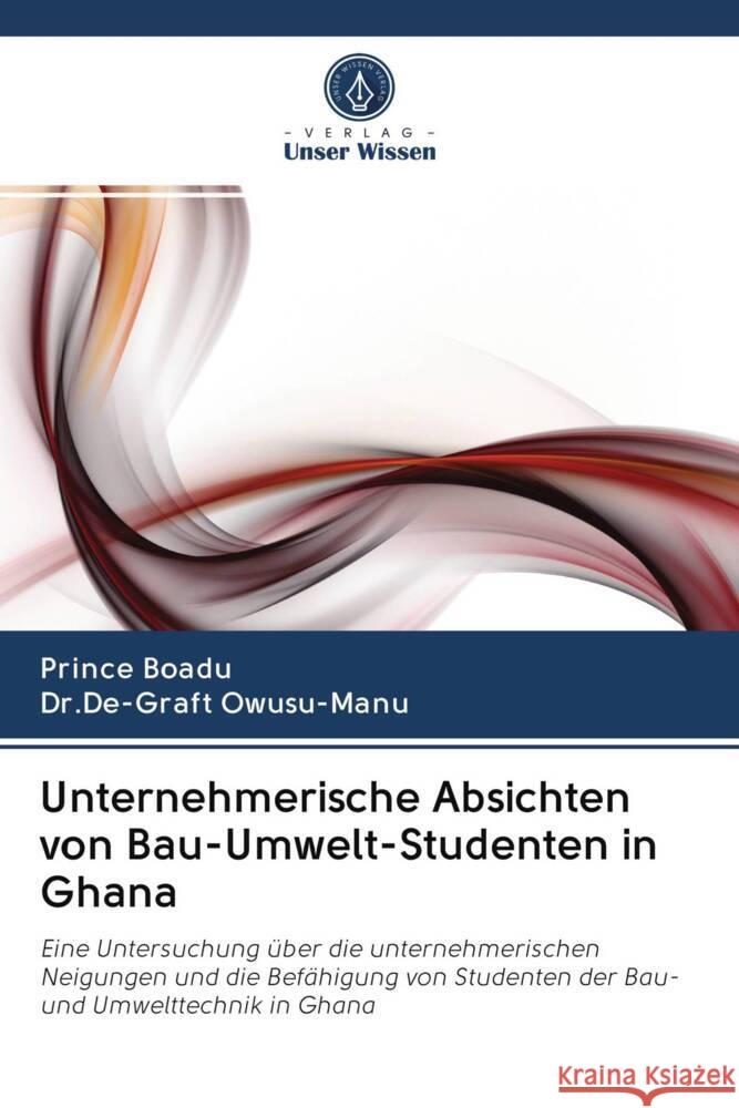 Unternehmerische Absichten von Bau-Umwelt-Studenten in Ghana Boadu, Prince, Owusu-Manu, Dr.De-Graft 9786202711548 Verlag Unser Wissen - książka