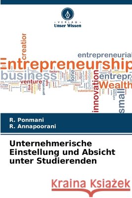 Unternehmerische Einstellung und Absicht unter Studierenden Ponmani, R., Annapoorani, R. 9786208001650 Verlag Unser Wissen - książka