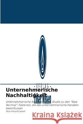 Unternehmerische Nachhaltigkeit Mba Wongsunopparat, MD, Ba Mba Chunyang 9786203983067 Verlag Unser Wissen - książka